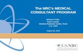 The NRC’s MEDICAL CONSULTANT PROGRAM Michael Fuller Team Leader Medical Radiation Safety Team U.S. NRC August 26, 2015.