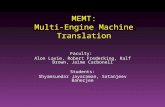 MEMT: Multi-Engine Machine Translation Faculty: Alon Lavie, Robert Frederking, Ralf Brown, Jaime Carbonell Students: Shyamsundar Jayaraman, Satanjeev Banerjee.