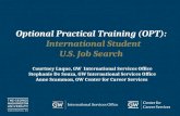 Go.gwu.edu/careerservices Optional Practical Training (OPT): International Student U.S. Job Search Courtney Luque, GW International Services Office Stephanie.