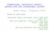 Algebroids, heterotic moduli spaces and the Strominger system James Gray, Virginia Tech Based on work with: Alexander Haupt and Andre Lukas 1303.1832 1405.????