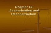 Chapter 17: Assassination and Reconstruction. Chapter Focus Questions What were the competing political plans for reconstructing the defeated Confederacy?