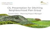 CIL Presentation for Ditchling Neighbourhood Plan Group Gareth Giles – Planning Project Manager.