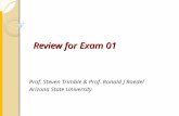 Review for Exam 01 Prof. Steven Trimble & Prof. Ronald J Roedel Arizona State University.