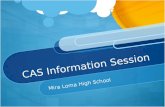 CAS Information Session Mira Loma High School. What is CAS? Learning by Doing and Reflecting Experiential Learning Finding Balance Purposeful.