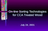 On-line Sorting Technologies for CCA Treated Wood July 24, 2001.