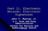 John F Murray Jr 1 Part 11, Electronic Records; Electronic Signatures John F. Murray Jr. U.S. Food and Drug Administration Center for Devices and Radiological.