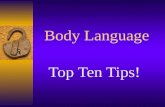 Body Language Top Ten Tips! Eye Contact  Maintaining good eye contact shows respect and interest  Keep eye contact around 60-70% of the time.  Especially.