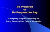 Be Prepared or Be Prepared to Pay Emergency Response Planning for Dairy Farms in East Central Wisconsin.