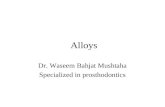 Alloys Dr. Waseem Bahjat Mushtaha Specialized in prosthodontics.