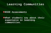 Learning Communities NSSE Assessments What students say about their experience in learning communities.