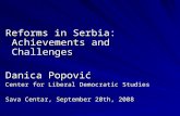 Reforms in Serbia: Achievements and Challenges Danica Popović Center for Liberal Democratic Studies Sava Centar, September 20th, 2008.