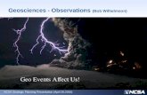 Geosciences - Observations (Bob Wilhelmson) The geosciences in NSF’s world consists of atmospheric science, ocean science, and earth science Many of the.
