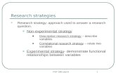 PSY 330 Lect 6 1 Research strategies Research strategy: approach used to answer a research question. Non-experimental strategy Descriptive research strategy.