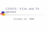 CI5472: Film and TV genres October 22, 2009. Social genres: familiar routines and roles Job interviews Ceremonies/funerals/rituals Sales transaction/bargaining.
