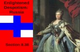 Section 8.38 Enlightened Despotism: Russia. Introduction Russia embraced French culture Didn’t contribute to intellectual revolution of 17th century Passively.