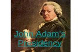 John Adam’s Presidency. President Adams and the XYZ Affair (Adams Timeline) (Adams Timeline) Presidential election of 1796 Washington retired after two.