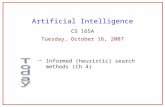 1 Artificial Intelligence CS 165A Tuesday, October 16, 2007  Informed (heuristic) search methods (Ch 4) 1.