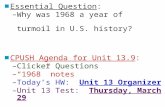 ■ Essential Question: – Why was 1968 a year of turmoil in U.S. history? ■ CPUSH Agenda for Unit 13.9: – Clicker Questions – “1968” notes – Today’s HW: