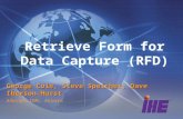 Retrieve Form for Data Capture (RFD) George Cole, Steve Speicher, Dave Iberson-Hurst Allscripts, IBM, Assero.