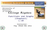 C ollege A lgebra Functions and Graphs (Chapter1) L:10 1 Instructor: Eng. Ahmed Abo absa University of Palestine IT-College.