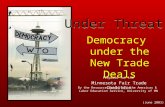 Under Threat: Democracy under the New Trade Deals Democracy under the New Trade Deals Prepared for the By the Resource Center of the Americas & Labor Education.