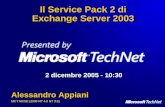 Il Service Pack 2 di Exchange Server 2003 2 dicembre 2005 - 10:30 Alessandro Appiani MCT MCSE (2000 NT 4.0 NT 3.5)