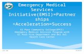 Emergency Medical Services Initiative(EMSI)=Partnerships +Acceleration=Success El Paso Community College(EPCC) Emergency Medical Services Program with.