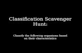 Classify the following organisms based on their characteristics Classification Scavenger Hunt: