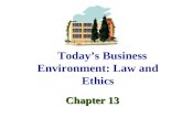 Today’s Business Environment: Law and Ethics Chapter 13.