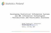 Developing Statistical Information Systems and XML Information Technologies - Possibilities and Practicable Solutions heikki.rouhuvirta@stat.fi Geneva,