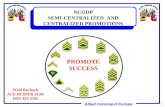 Allied Command Europe 1 PROMOTE SUCCESS NCODP SEMI-CENTRALIZED AND CENTRALIZED PROMOTIONS SGM Burback ACE DCSPER SGM DSN 423-3782.
