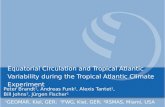 Equatorial Circulation and Tropical Atlantic Variability during the Tropical Atlantic Climate Experiment Peter Brandt 1, Andreas Funk 2, Alexis Tantet.