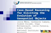 Case-Based Reasoning for Eliciting the Evolution of Geospatial Objects Joice Mota, Gilberto Camara, Isabel Escada, Olga Bittencourt, Leila Fonseca, Lúbia.
