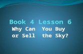 Why Can You Buy or Sell the Sky?. How can you buy or sell the sky, the warmth of the land? The idea is ___1___ to us. If we do not own the ___2__ of the.