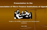 Insight on the MFRC’s Education and Communication Initiatives June 2004 Presentation to the Association of Micro Finance Institutions of Uganda.