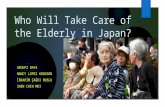 Who Will Take Care of the Elderly in Japan? GROUP2 DAY4 NANCY LOPEZ HODGSON İBRAHIM ÇAĞRı MUSLU SHEN CHIH MEI.