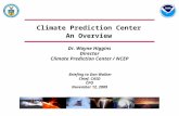 Climate Prediction Center An Overview Dr. Wayne Higgins Director Climate Prediction Center / NCEP Briefing to Dan Walker Chief, CASD CPO November 12, 2009.