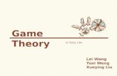 Game Theory In Daily Life Lei Wang Yuxi Weng Xueying Liu.