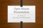 Open House Presentation Mrs. Kirkwood Math, Science, and STEM education.