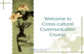 Orientation for Cross-cultural Communication, Wang Tong 1 Welcome to Cross-cultural Communication Course.