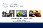 Agenda Background to YES & YESprojects Green Deal & the Energy Company Obligation The Green Deal Provider Role & Models YES as a GDP.