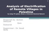 Analysis of Electrification of Remote Villages in Palestine by using: PV system, Diesel, or Extension Electrical Network Prepared by :Ayman Shtayah Qais.