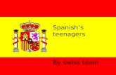 Spanish’s teenagers By swiss team. Sport They like: -Football -volleyball -basketball.