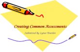 Creating Common Assessments Submitted by Lynee Tourdot.
