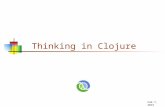 Feb 7, 2015 Thinking in Clojure. Jumping in We’ll quickly go through Clojure’s data types, some basic functions, and basic syntax Then we’ll get to the.