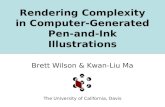 Rendering Complexity in Computer-Generated Pen- and-Ink Illustrations Brett Wilson & Kwan-Liu Ma The University of California, Davis.