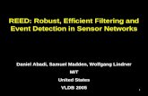 1 REED: Robust, Efficient Filtering and Event Detection in Sensor Networks Daniel Abadi, Samuel Madden, Wolfgang Lindner MIT United States VLDB 2005.