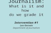 Journalism: What is it and how do we grade it Intervention #1 Leo Gervais Department of Journalism.