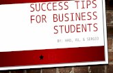 SUCCESS TIPS FOR BUSINESS STUDENTS BY: HAO, XU, & SERGIO.