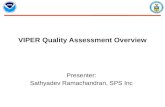 VIPER Quality Assessment Overview Presenter: Sathyadev Ramachandran, SPS Inc.